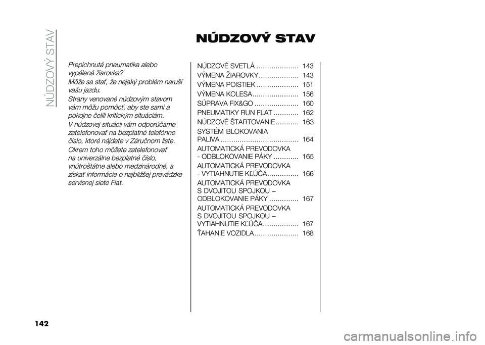 FIAT 500X 2021  Návod na použitie a údržbu (in Slovak) ��5�E�=�H�*��^��/��A�
��� �����	�� ����
� ����������	 �����
����
� �����
����	����	 �������
��t
�B�$�� �� ����� �� �����
�, ����