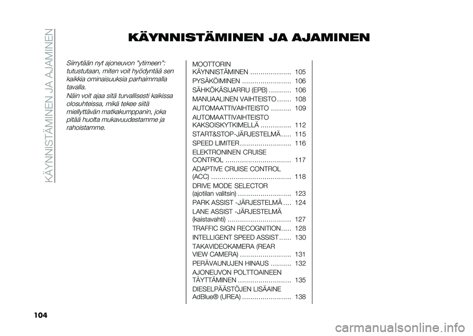 FIAT 500X 2021  Käyttö- ja huolto-ohjekirja (in in Finnish) ���-�<���7��.�-�2�7��*���5�4��4�5�4�2�7��*�
��� ����������	���� ��
 �
��
�	����
��������	�	� ��� �������
�� �0��������0�
����������