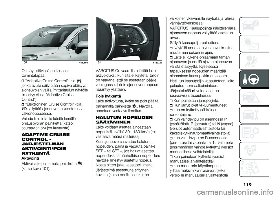 FIAT 500X 2021  Käyttö- ja huolto-ohjekirja (in in Finnish) ������
��9�-��>��>
�� ��	������	�
����	 �� ����� ���
����������� ��� �0�4��� ���
� �=����� �=�������0 ����� �
����� ��
���� �