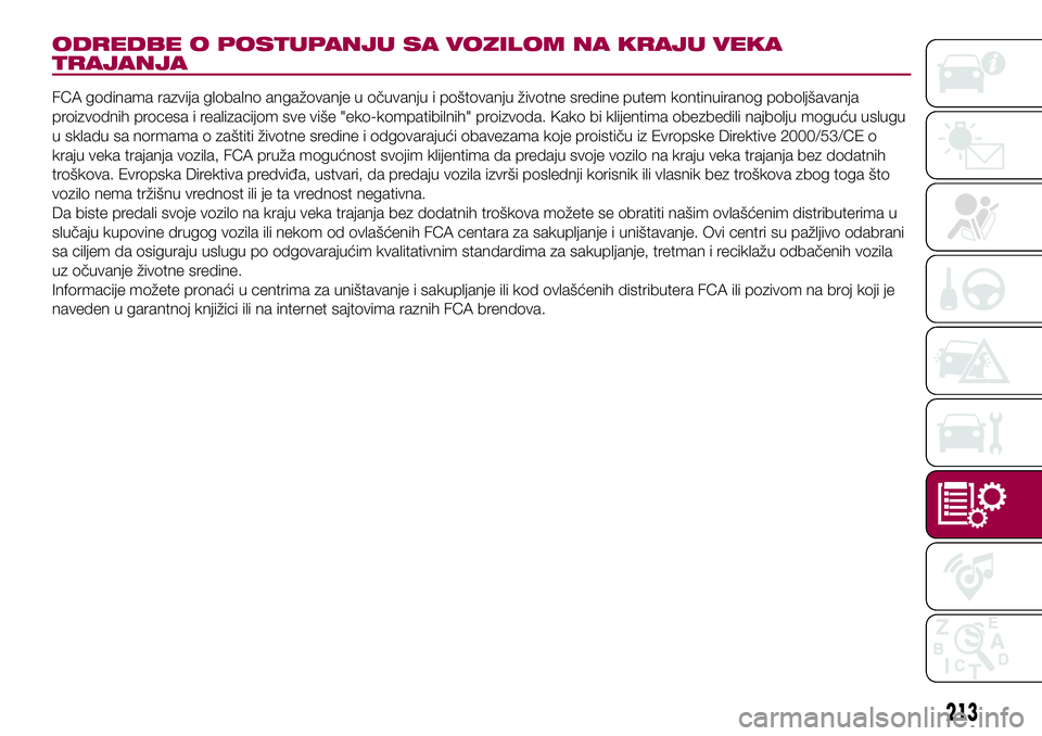FIAT 500X 2017 Knjižica za upotrebu i održavanje (in Serbian) ODREDBE O POSTUPANJU SA VOZILOM NA KRAJU VEKA
TRAJANJA
FCA godinama razvija globalno angažovanje u očuvanju i poštovanju životne sredine putem kontinuiranog poboljšavanja
proizvodnih procesa i re FIAT 500X 2017 Knjižica za upotrebu i održavanje (in Serbian) ODREDBE O POSTUPANJU SA VOZILOM NA KRAJU VEKA
TRAJANJA
FCA godinama razvija globalno angažovanje u očuvanju i poštovanju životne sredine putem kontinuiranog poboljšavanja
proizvodnih procesa i re