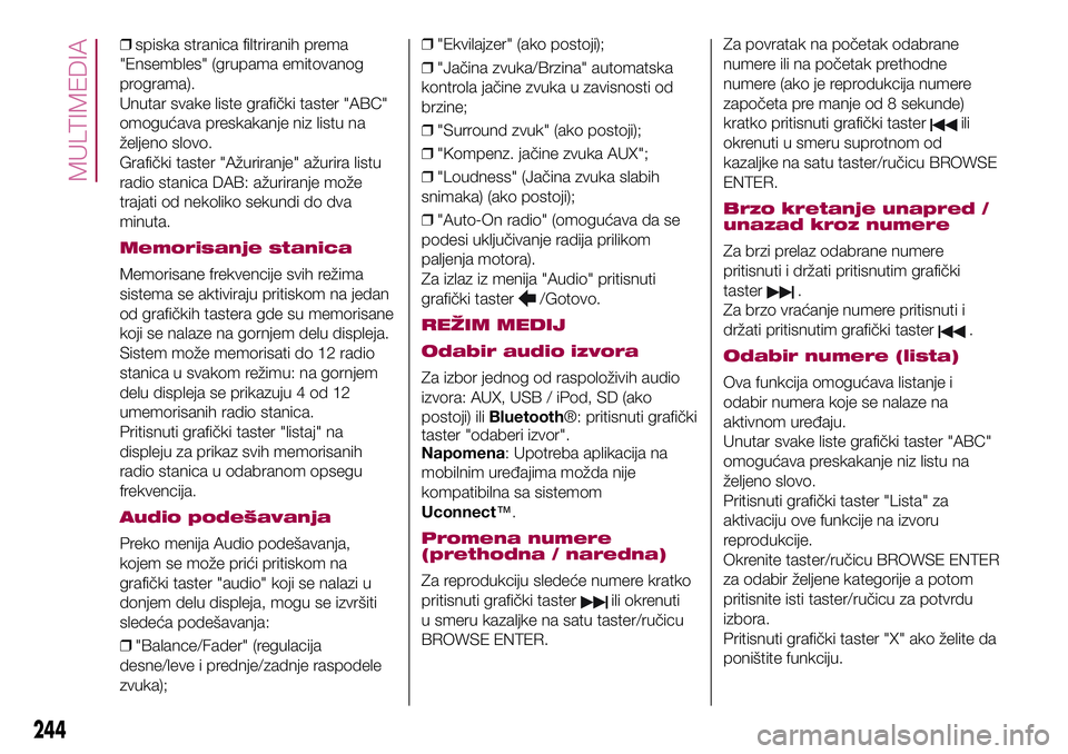 FIAT 500X 2017 Knjižica za upotrebu i održavanje (in Serbian) ❒spiska stranica filtriranih prema
"Ensembles" (grupama emitovanog
programa).
Unutar svake liste grafički taster "ABC"
omogućava preskakanje niz listu na
željeno slovo.
Grafički FIAT 500X 2017 Knjižica za upotrebu i održavanje (in Serbian) ❒spiska stranica filtriranih prema
"Ensembles" (grupama emitovanog
programa).
Unutar svake liste grafički taster "ABC"
omogućava preskakanje niz listu na
željeno slovo.
Grafički