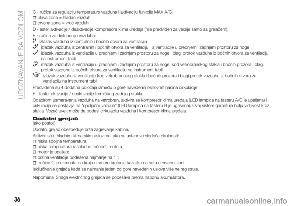 FIAT 500X 2018 Knjižica za upotrebu i održavanje (in Serbian) C - ručica za regulaciju temperature vazduha i aktivaciju funkcije MAX A/C.
plava zona = hladan vazduh
crvena zona = vruć vazduh
D - aster aktivacije / deaktivacije kompresora klima uređaja (nije p FIAT 500X 2018 Knjižica za upotrebu i održavanje (in Serbian) C - ručica za regulaciju temperature vazduha i aktivaciju funkcije MAX A/C.
plava zona = hladan vazduh
crvena zona = vruć vazduh
D - aster aktivacije / deaktivacije kompresora klima uređaja (nije p