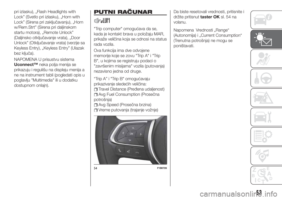 FIAT 500X 2019 Knjižica za upotrebu i održavanje (in Serbian) pri izlasku), „Flash Headlights with
Lock” (Svetlo pri izlasku), „Horn with
Lock” (Sirena pri zaključavanju), „Horn
w/Rem.Strt” (Sirena pri daljinskom
startu motora), „Remote Unlock”
FIAT 500X 2019 Knjižica za upotrebu i održavanje (in Serbian) pri izlasku), „Flash Headlights with
Lock” (Svetlo pri izlasku), „Horn with
Lock” (Sirena pri zaključavanju), „Horn
w/Rem.Strt” (Sirena pri daljinskom
startu motora), „Remote Unlock”