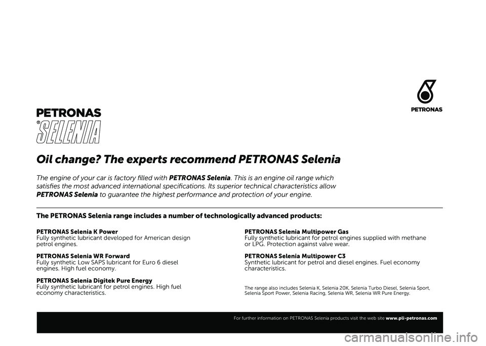 FIAT 500X 2020  Knjižica za upotrebu i održavanje (in Serbian) Oil change? The experts recommend PETRONAS Selenia
The PETRONAS Selenia range includes a number of technologically advanced products:
PETRONAS Selenia K Power
Fully synthetic lubricant developed for A
