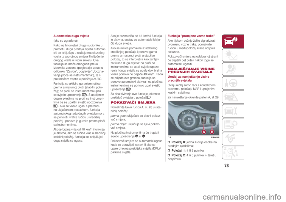 FIAT 500X 2021  Knjižica s uputama za uporabu i održavanje (in Croatian) 23
29
F1B0038C
�$�X�W�R�P�D�W�V�N�D��G�X�J�D��V�Y�M�H�W�O�D��D�N�R��V�X��X�J�U�D�H�Q�D�
�.�D�N�R��Q�H��E�L��R�P�H�W�D�O�L��G�U�X�J�H��V�X�G�L�R�Q�L�N�H��X�
�S�U�R�P�H�W�X���G�X�J�D��
