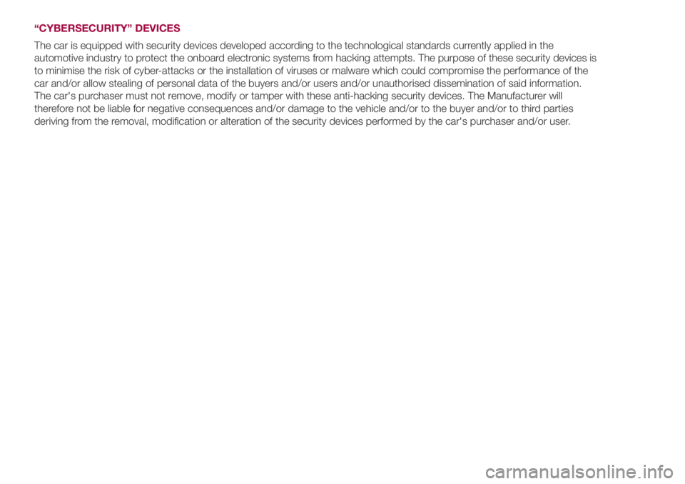 FIAT 500L 2018 Owner handbook (in English) “CYBERSECURITY” DEVICES
The car is equipped with security devices developed according to the technological standards currently applied in the
automotive industry to protect the onboard electronic FIAT 500L 2018 Owner handbook (in English) “CYBERSECURITY” DEVICES
The car is equipped with security devices developed according to the technological standards currently applied in the
automotive industry to protect the onboard electronic