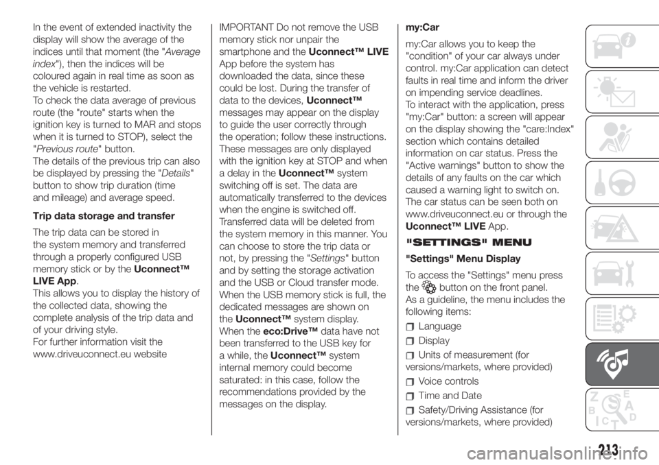 FIAT 500L 2019 Owner handbook (in English) In the event of extended inactivity the
display will show the average of the
indices until that moment (the "Average
index"), then the indices will be
coloured again in real time as soon as
th FIAT 500L 2019 Owner handbook (in English) In the event of extended inactivity the
display will show the average of the
indices until that moment (the "Average
index"), then the indices will be
coloured again in real time as soon as
th