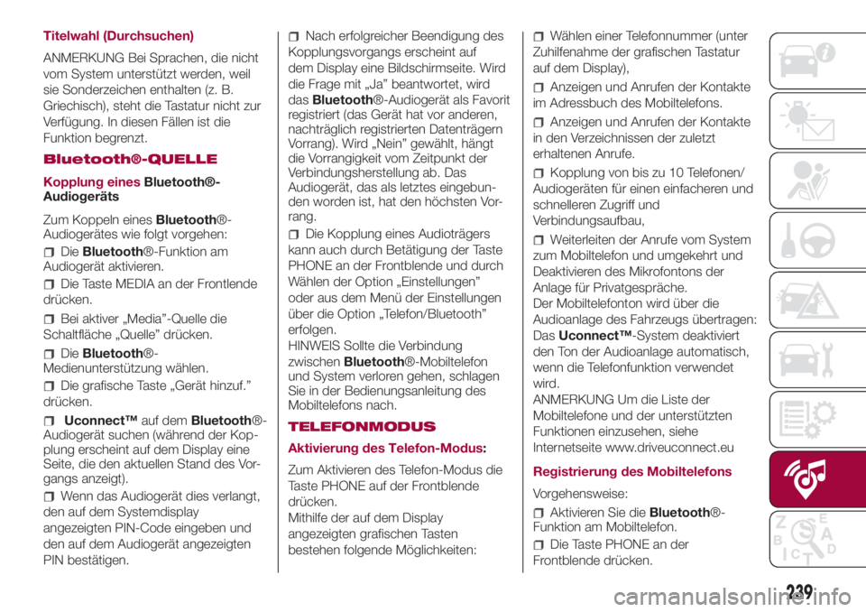 FIAT 500L 2018  Betriebsanleitung (in German) Titelwahl (Durchsuchen)
ANMERKUNG Bei Sprachen, die nicht
vom System unterstützt werden, weil
sie Sonderzeichen enthalten (z. B.
Griechisch), steht die Tastatur nicht zur
Verfügung. In diesen Fälle