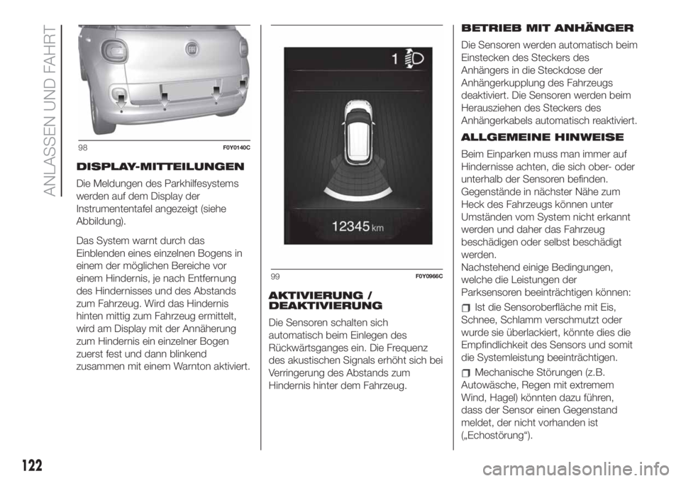 FIAT 500L 2019 Betriebsanleitung (in German) DISPLAY-MITTEILUNGEN
Die Meldungen des Parkhilfesystems
werden auf dem Display der
Instrumententafel angezeigt (siehe
Abbildung).
Das System warnt durch das
Einblenden eines einzelnen Bogens in
einem FIAT 500L 2019 Betriebsanleitung (in German) DISPLAY-MITTEILUNGEN
Die Meldungen des Parkhilfesystems
werden auf dem Display der
Instrumententafel angezeigt (siehe
Abbildung).
Das System warnt durch das
Einblenden eines einzelnen Bogens in
einem