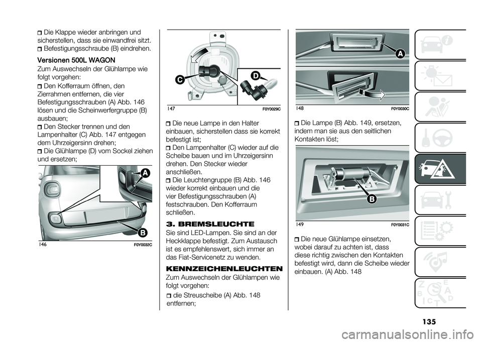 FIAT 500L 2020  Betriebsanleitung (in German) ����/��	 �=���(�(�	 ���	��	� ��������	� ���
�
����	��
��	���	�� ���
�
 �
��	 �	���������	� �
���#�� ��	��	�
�������
�
�������	 �6��9 �	��