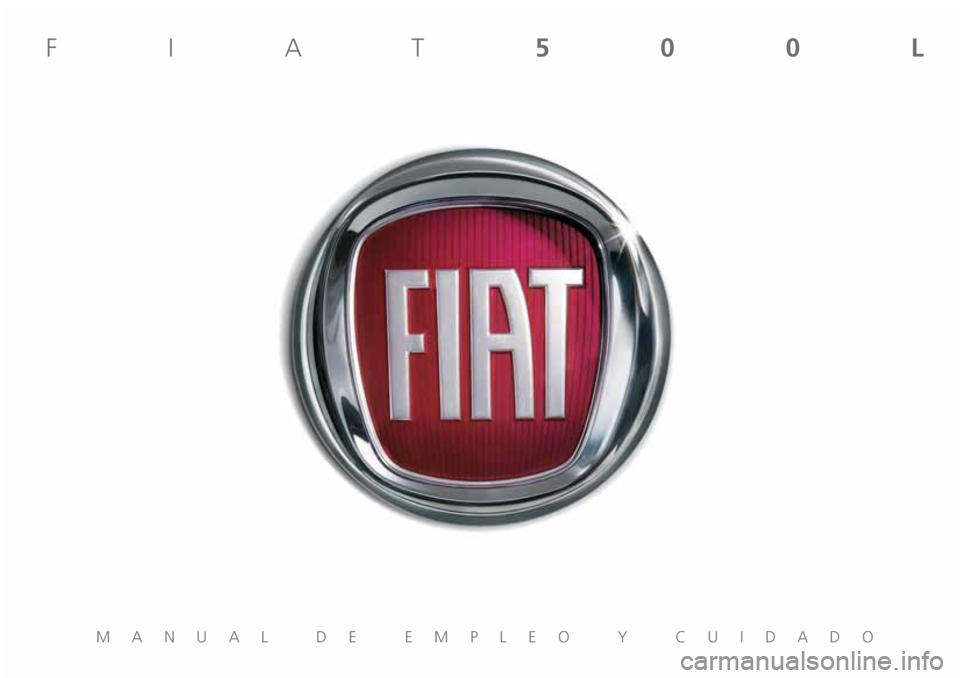 FIAT 500L 2018  Manual de Empleo y Cuidado (in Spanish) MANUAL DE EMPLEO Y CUIDADO
FIAT500L 