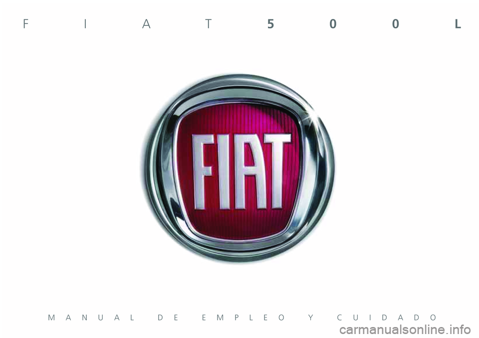 FIAT 500L 2020  Manual de Empleo y Cuidado (in Spanish) MANUAL DE EMPLEO Y CUIDADO
FIAT500L 