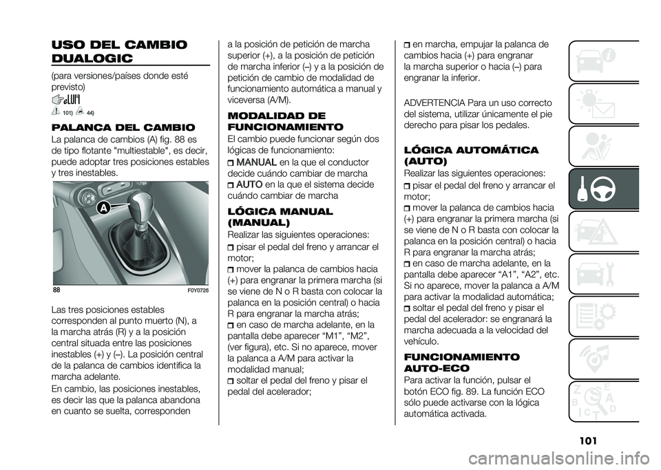 FIAT 500L 2020  Manual de Empleo y Cuidado (in Spanish) ������	 �
�� ����
��	
�
����	���
�/��	��	 ����������>��	���� ����� ����$
���������2
�B��B�6 �E�E�6
������� �
�� ����
��	
��	 ��	��	��