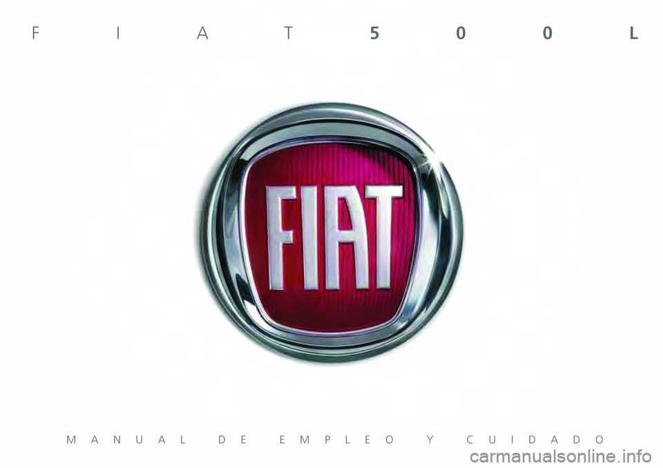 FIAT 500L 2021  Manual de Empleo y Cuidado (in Spanish) MANUAL DE EMPLEO Y CUIDADO
FIAT500L 
