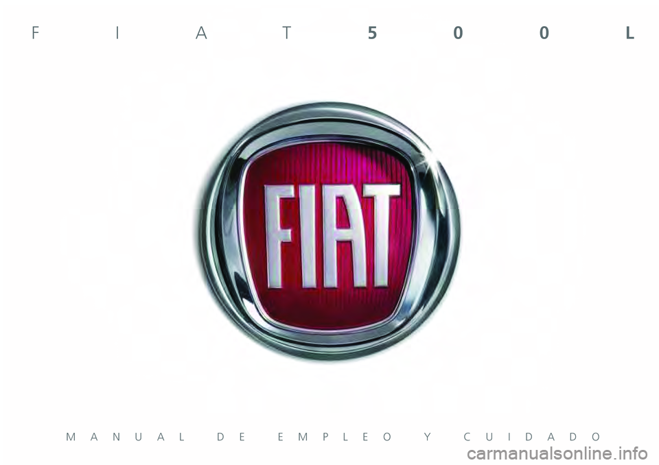 FIAT 500L 2021  Manual de Empleo y Cuidado (in Spanish) MANUAL DE EMPLEO Y CUIDADO
FIAT500L 