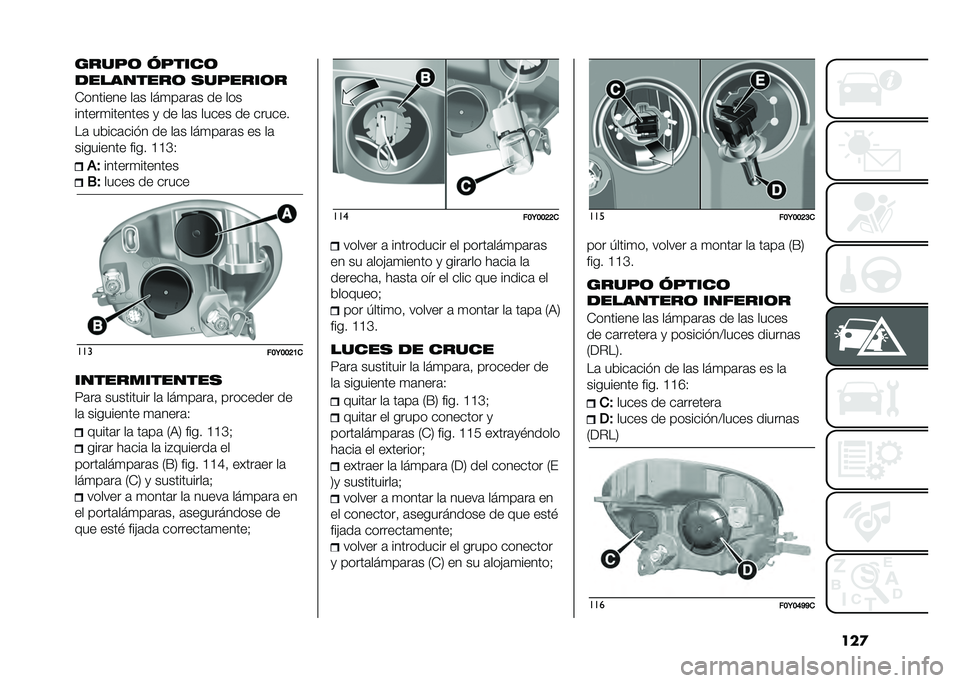 FIAT 500L 2021  Manual de Empleo y Cuidado (in Spanish) ���
�����	 ������	
�
��������	 �������	�
�*������� ��	� ���
��	��	� �� ���
������
������� �
 �� ��	� ����� �� ������
��	 ��&�