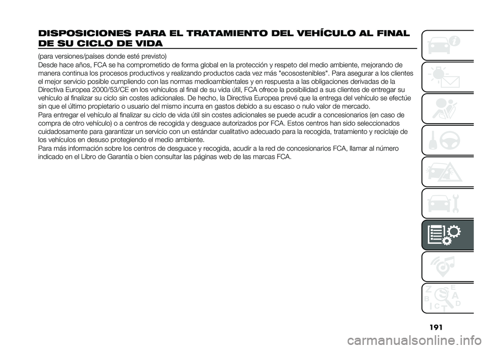 FIAT 500L 2021  Manual de Empleo y Cuidado (in Spanish) ���
�
����	�����	��� ���� �� �����������	 �
�� ��������	 �� �����
�
� �� �����	 �
� ���
�
�/��	��	 ����������>��	���� �����