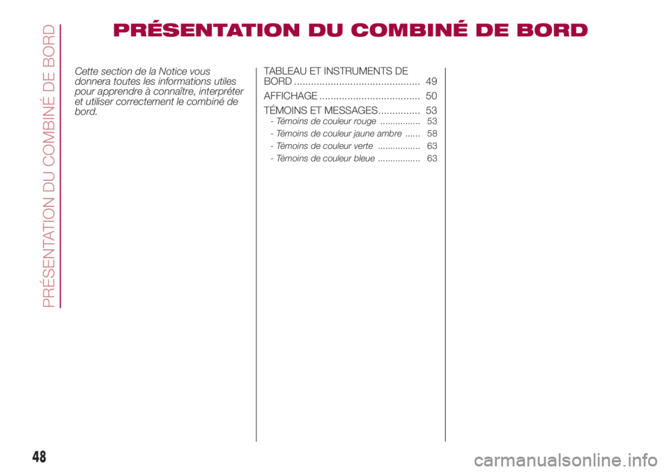 FIAT 500L 2018 Notice dentretien (in French) PRÉSENTATION DU COMBINÉ DE BORD
Cette section de la Notice vous
donnera toutes les informations utiles
pour apprendre à connaître, interpréter
et utiliser correctement le combiné de
bord.TABLEAU FIAT 500L 2018 Notice dentretien (in French) PRÉSENTATION DU COMBINÉ DE BORD
Cette section de la Notice vous
donnera toutes les informations utiles
pour apprendre à connaître, interpréter
et utiliser correctement le combiné de
bord.TABLEAU