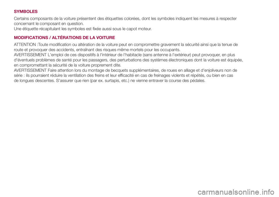 FIAT 500L 2018 Notice dentretien (in French) SYMBOLES
Certains composants de la voiture présentent des étiquettes colorées, dont les symboles indiquent les mesures à respecter
concernant le composant en question.
Une étiquette récapitulant FIAT 500L 2018 Notice dentretien (in French) SYMBOLES
Certains composants de la voiture présentent des étiquettes colorées, dont les symboles indiquent les mesures à respecter
concernant le composant en question.
Une étiquette récapitulant