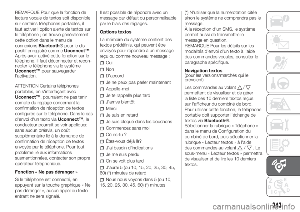 FIAT 500L 2019 Notice dentretien (in French) REMARQUE Pour que la fonction de
lecture vocale de textos soit disponible
sur certains téléphones portables, il
faut activer l'option alerte de textos sur
le téléphone ; on trouve généraleme FIAT 500L 2019 Notice dentretien (in French) REMARQUE Pour que la fonction de
lecture vocale de textos soit disponible
sur certains téléphones portables, il
faut activer l'option alerte de textos sur
le téléphone ; on trouve généraleme