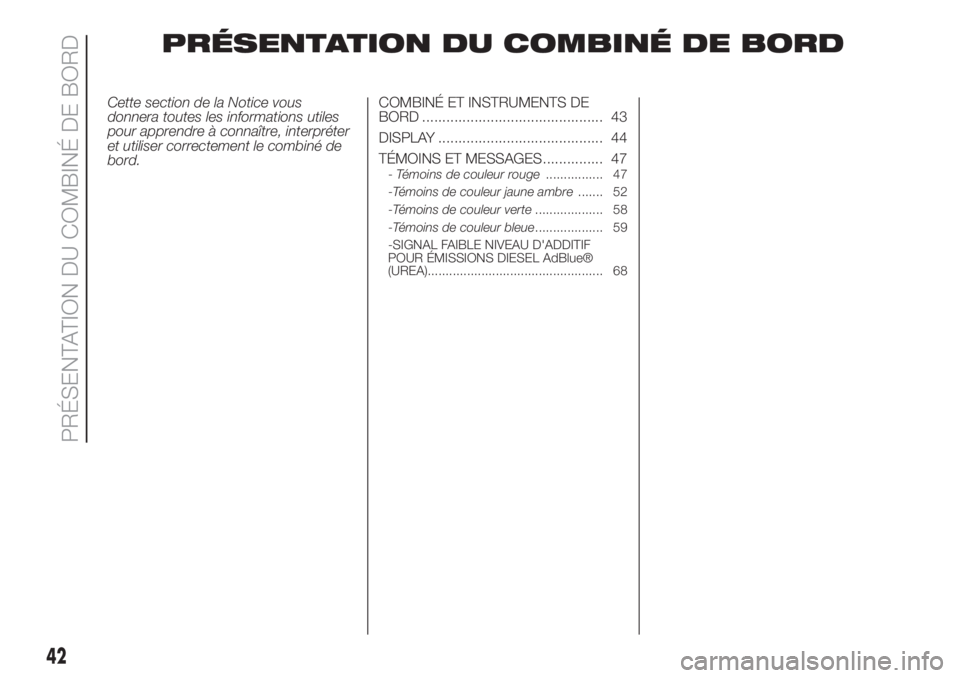 FIAT 500L 2019 Notice dentretien (in French) PRÉSENTATION DU COMBINÉ DE BORD
Cette section de la Notice vous
donnera toutes les informations utiles
pour apprendre à connaître, interpréter
et utiliser correctement le combiné de
bord.COMBIN FIAT 500L 2019 Notice dentretien (in French) PRÉSENTATION DU COMBINÉ DE BORD
Cette section de la Notice vous
donnera toutes les informations utiles
pour apprendre à connaître, interpréter
et utiliser correctement le combiné de
bord.COMBIN