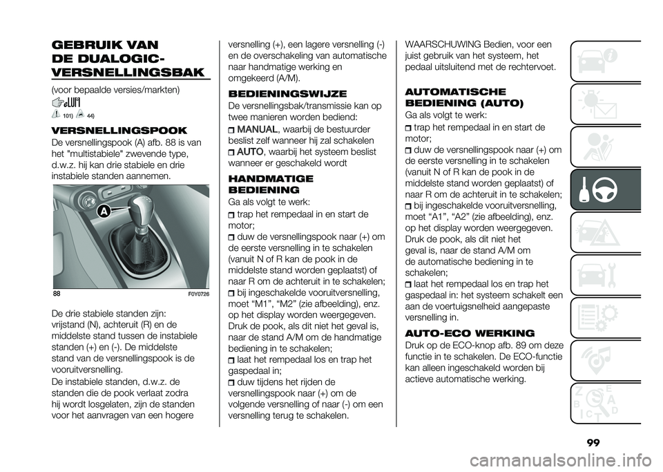 FIAT 500L 2020  Instructieboek (in Dutch) ���	������ ���
�� ����
��	���
�������
�
���	����
�9����
 �
������� ���
�����<���
��	���:
�B��B�3 �E�E�3
�������
�
���	�����
�� ��