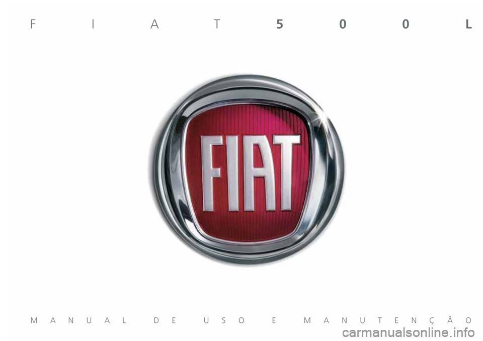 FIAT 500L 2019  Manual de Uso e Manutenção (in Portuguese) MANUAL DE USO E MANUTENÇÃO
FIAT500L 