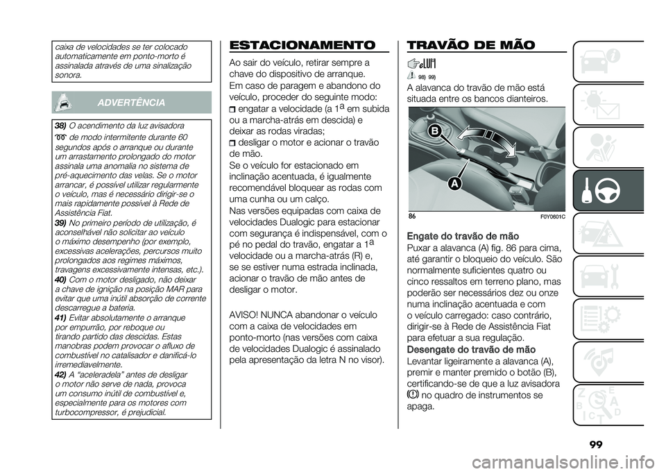 FIAT 500L 2020  Manual de Uso e Manutenção (in Portuguese) ������+� �� ����������� �� ��� ��������
��������������� �� ������"����� �
���������� ������
� �� ��� ������� ��$�