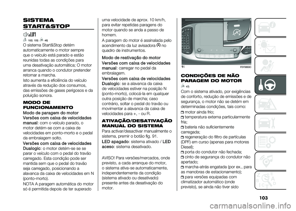 FIAT 500L 2020  Manual de Uso e Manutenção (in Portuguese) �������
���	
��
�	��
�#��
��
�K��G�; �K��H�; �N�M�;
� ������� �0�����Z�0��� ����
�
��������������� � ����� ������
��� � ������� 