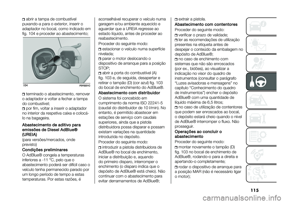 FIAT 500L 2020  Manual de Uso e Manutenção (in Portuguese) �����	��� � ����� �� ����	�������
���+�����"� ���� � ��+�������# ������� �
��������� �� �	�����# ���� �������� ��
���