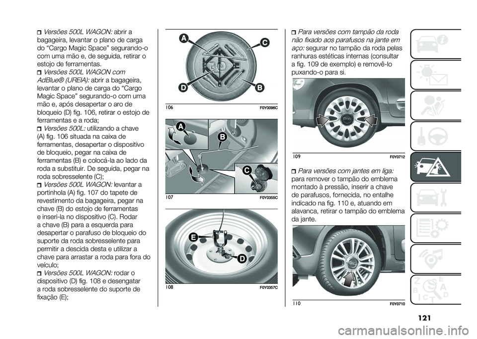 FIAT 500L 2020  Manual de Uso e Manutenção (in Portuguese) ����A����%�� ���� �W�1�/��-�6��	��� �
�	��
��
�����# �������� � ����� �� ����
�
�� �?�2���
� ���
�� �0�����@ ���
�������"�
��� ��