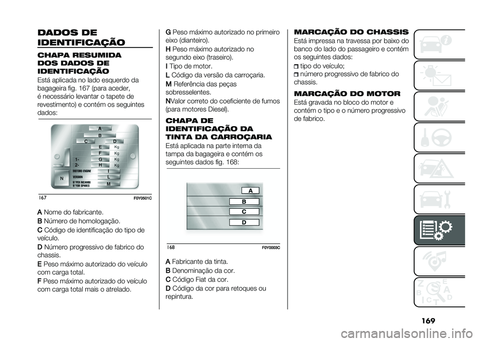 FIAT 500L 2020  Manual de Uso e Manutenção (in Portuguese) ��	��
�	�
�� �
�
��
���
�����	���
���	��	 �������
�	
�
�� �
�	�
�� �
�
��
���
�����	���
�3���! �������� �� ���� �������� ��
�	��
��
�