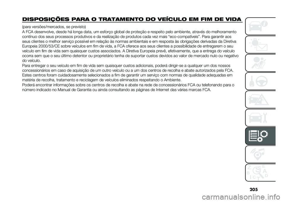 FIAT 500L 2020  Manual de Uso e Manutenção (in Portuguese) ���
�
�������� �� ��	��	 � �
��	�
�	����
� �
� ������� �� ��� �
� ���
�	 �8���� �����%���C���������# �� ���������:
�1 ��2�1 ������