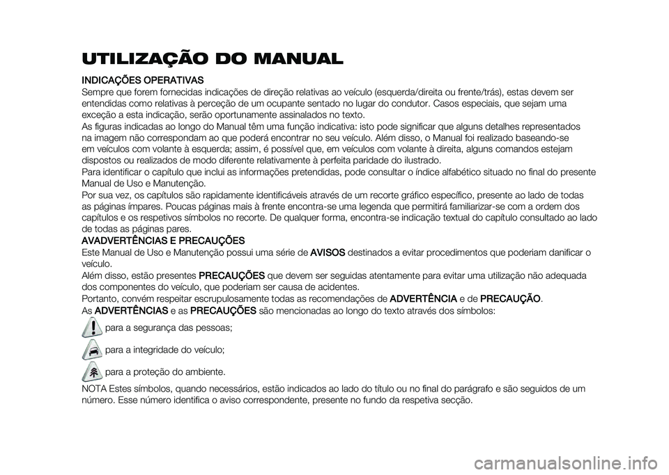 FIAT 500L 2020  Manual de Uso e Manutenção (in Portuguese) ��
�����	��� �
� ��	���	�
�+��6�+�
�*�?�B��- �(�.��2�*�5�+�8�*�-
�0����� ��� ����� ���������� �������$�%�� �� �����$�� ��������� �� �