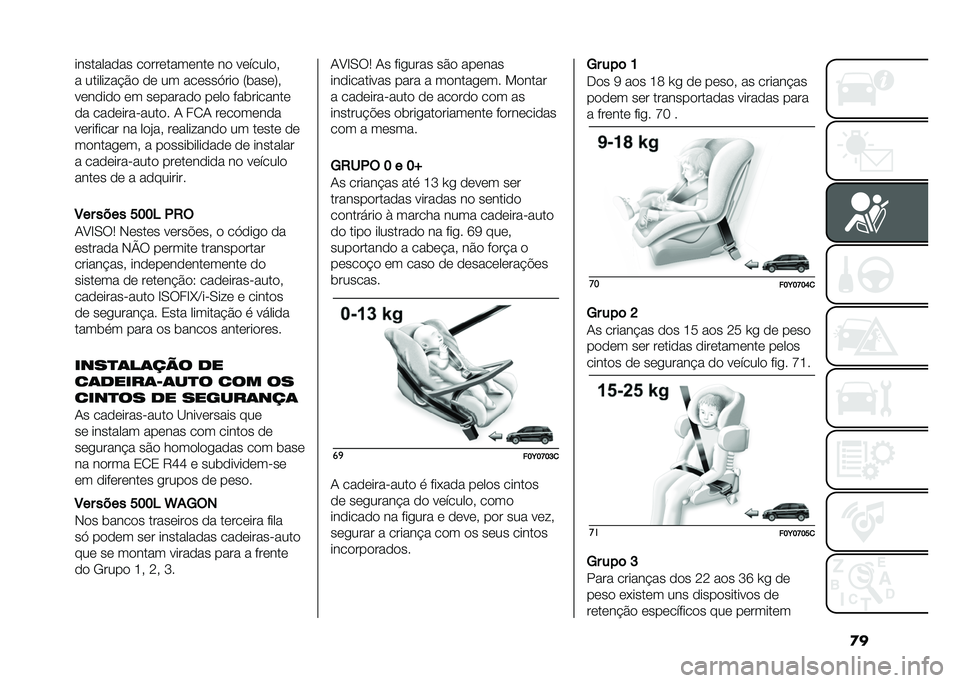 FIAT 500L 2020  Manual de Uso e Manutenção (in Portuguese) �
����������� ������������ �� ��������#
� ������ ��$�� �� �� ������>��� �8�	����:�#
������� �� �������� ���� ���	����