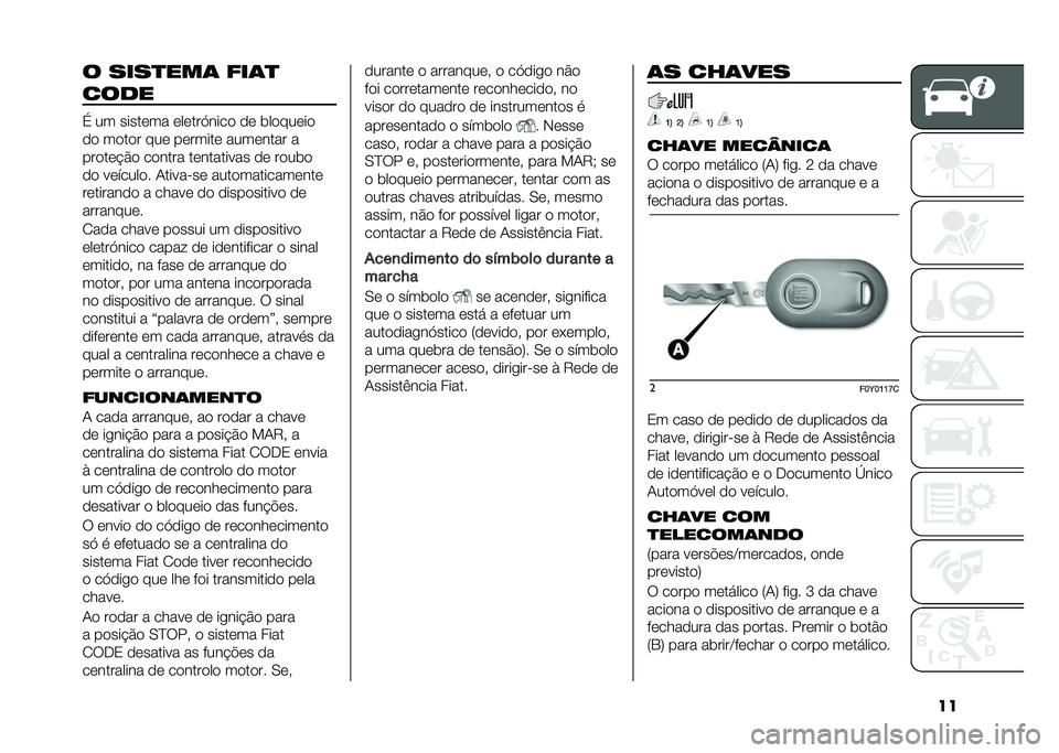 FIAT 500L 2021  Manual de Uso e Manutenção (in Portuguese) ��� ����
���	 ���	�

���
�
�( �� ������� ������>���� �� �	�������
�� ����� ��� ������� �������� �
������$�� ������ ���