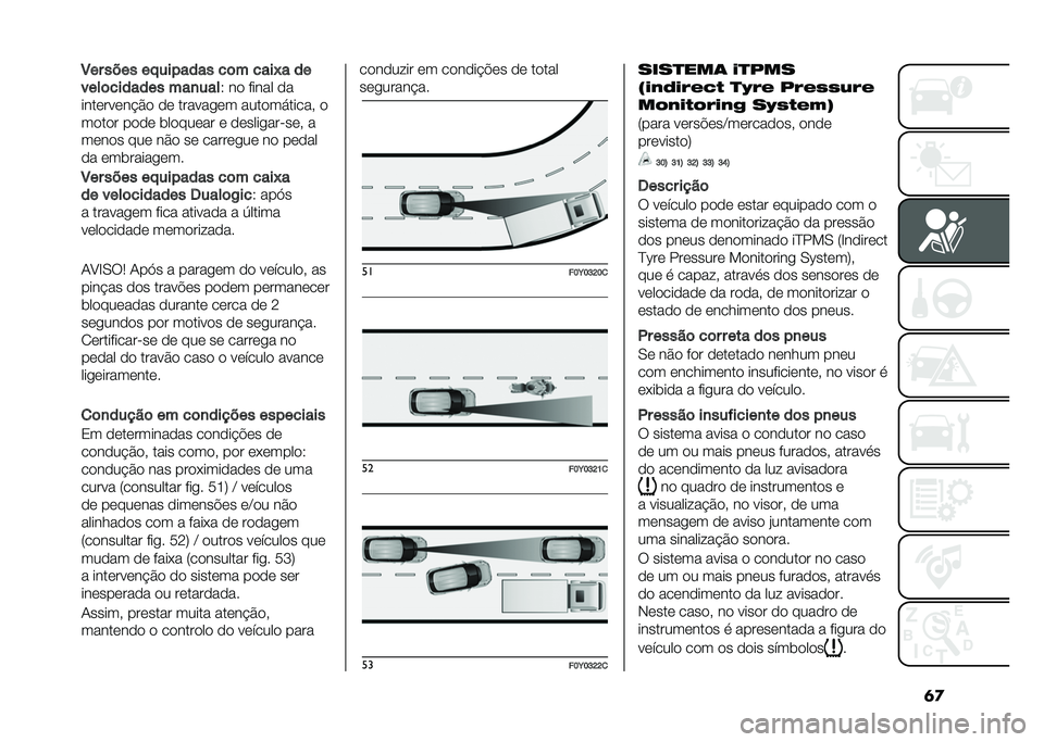 FIAT 500L 2021  Manual de Uso e Manutenção (in Portuguese) �	�
�8�� ���� �� ������� ��	� ����#� ��
����	������� ���
���
�6 �� ����� ��
���������$�� �� ������
�� ������!�����# �
����