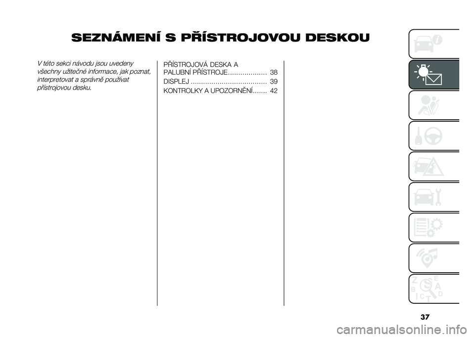 FIAT 500L 2020  Návod k použití a údržbě (in Czech) ��

��������� � �
����������� �
������$ ��,�� ��	��#� � ����� �
��� ���	��	� �
��)�	�#�� � �����	�+� �, �� ������#�	� �
�� ���%� ���
�