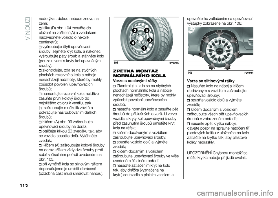 FIAT 500L 2021  Návod k použití a údržbě (in Czech) ��%��!�7�G�0�O
��� � �	����(���� ����� � �	����	 �&� ��� � �
�&�	���-
����� �5�*�8 ���� �L��W �&����C��	 ��
�����	� �" � � �&���"�&�	� �" �5�@�8 � �&�