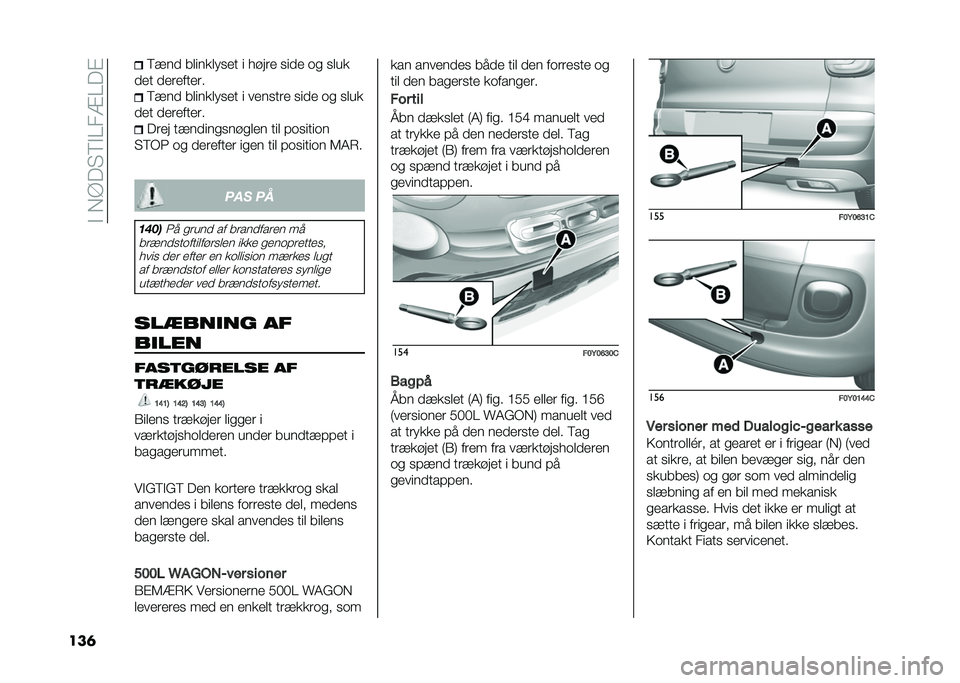 FIAT 500L 2020  Brugs- og vedligeholdelsesvejledning (in Danish) ��$��,�A��"�8�$���=���%
���	 �8�!�� ��������
�� � � ���� �
��� �	�
 �
���
��� ��������� �8�!�� ��������
�� � ����
��� �
��� �	�
 �
���