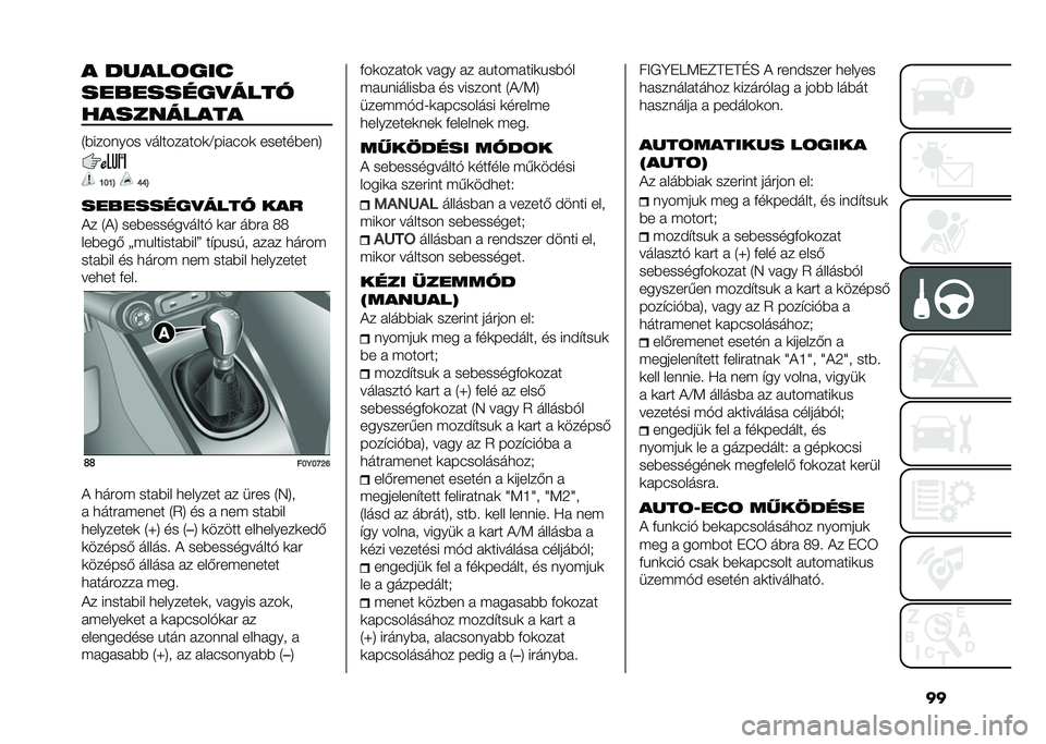 FIAT 500L 2020  Kezelési és karbantartási útmutató (in Hungarian) ��� �����	���
���������
����
����������
�4�)������� ������� ���	�A��� ���	 ������)���8
�N��N�B �Q�Q�B
���������
���� ���
�� 