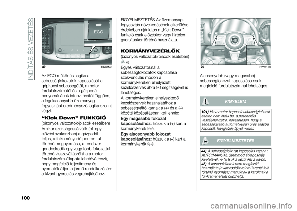 FIAT 500L 2020  Kezelési és karbantartási útmutató (in Hungarian) ���7�J�T��M�E��D�E��?�"�C�"��D�E
��� �	�

���7��P�N�Q�.
�� �"�I�6 �(�,�	����� �����	�  � 
���)������+��	��� ���	 �	� ��������� � 
����	���� ���)��