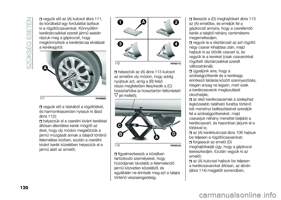 FIAT 500L 2020  Kezelési és karbantartási útmutató (in Hungarian) ��E�C�F��E�D�/��"�E�"��D�7
��� ������	 ���- � � �4��8 �	�&����� ��)�#�  �H�H�H�
�� �	��#���)���� ��� �+��#��&�� ��� � �� ��$���&�	
�	� �  �#����$��-�