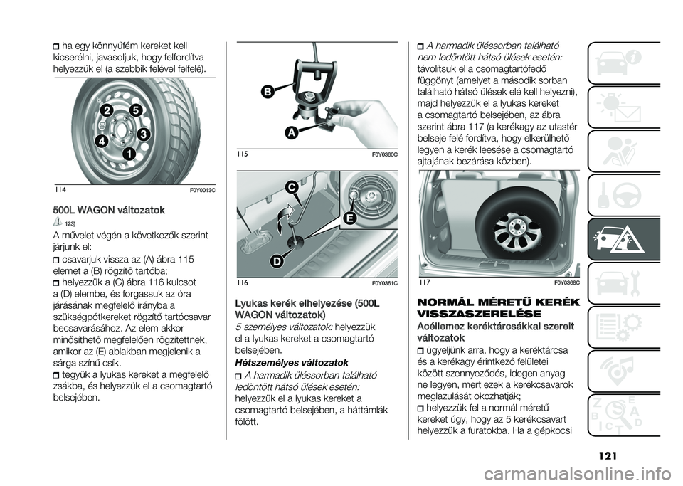 FIAT 500L 2020  Kezelési és karbantartási útmutató (in Hungarian) ����
�  ��� �	�����,�+��( �	��#��	�� �	���
�	�����#����� �� �� �����&�	� �
��� �+���+��#��$��� 
�
��������	 �� �4�  ����)�)��	 �+������ �+