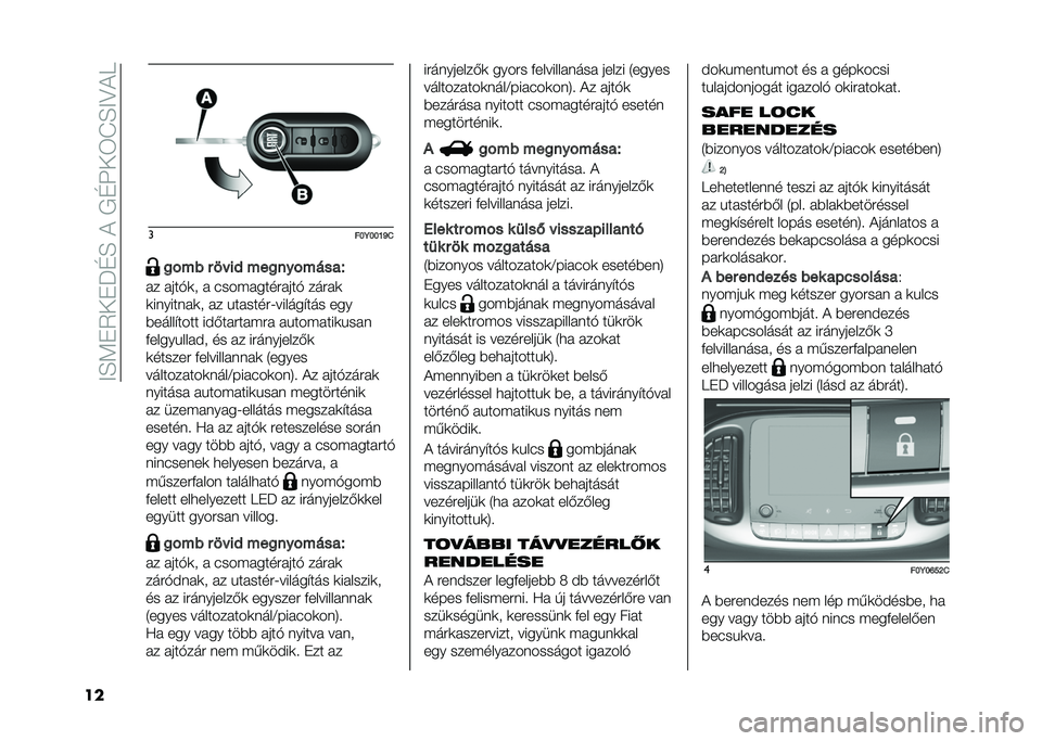 FIAT 500L 2020  Kezelési és karbantartási útmutató (in Hungarian) ���E�<�"�5��"�J�D�E����/�D�N��6�I�E��?��
�� �
���7���N�O�.�
�!�� � �� ��, ���
���!�����)
� � � ���*�	� �  ����(� ����#� ���* ���#� �	
�	������� �	� �