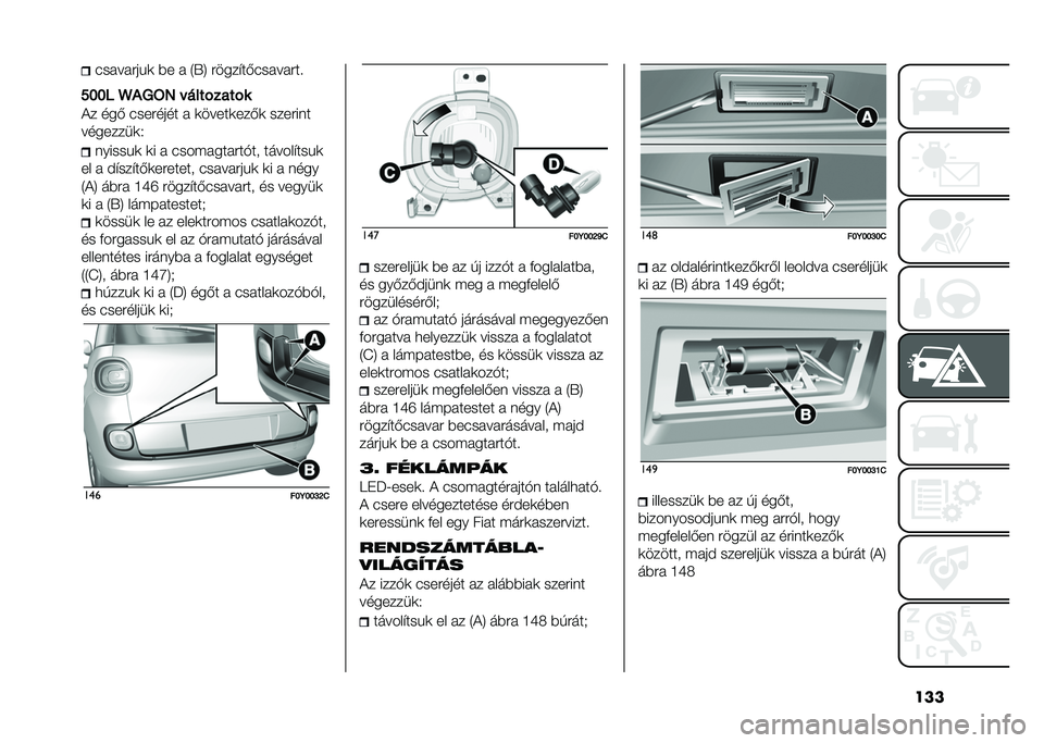 FIAT 500L 2020  Kezelési és karbantartási útmutató (in Hungarian) ������ �� �#��&�	 �)� �  �4�U�8 �#����$��-��� �� �#��!
���� �X�#�8�=�6 � ����!����!�
�� ���- ����#���� �  �	�����	���-�	 ����#���
��������	�2 �