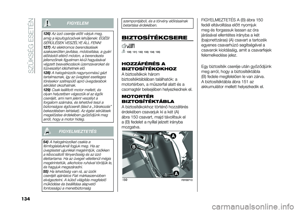 FIAT 500L 2020  Kezelési és karbantartási útmutató (in Hungarian) ��E�C�F��E�D�/��"�E�"��D�7
��� ��������
����
�� ����* ����#��� ���-�� ���#��&�	 �(���
� �(�$� �  �	���&�+���*������	 ���
�,������	�2 �D�/�D�E�