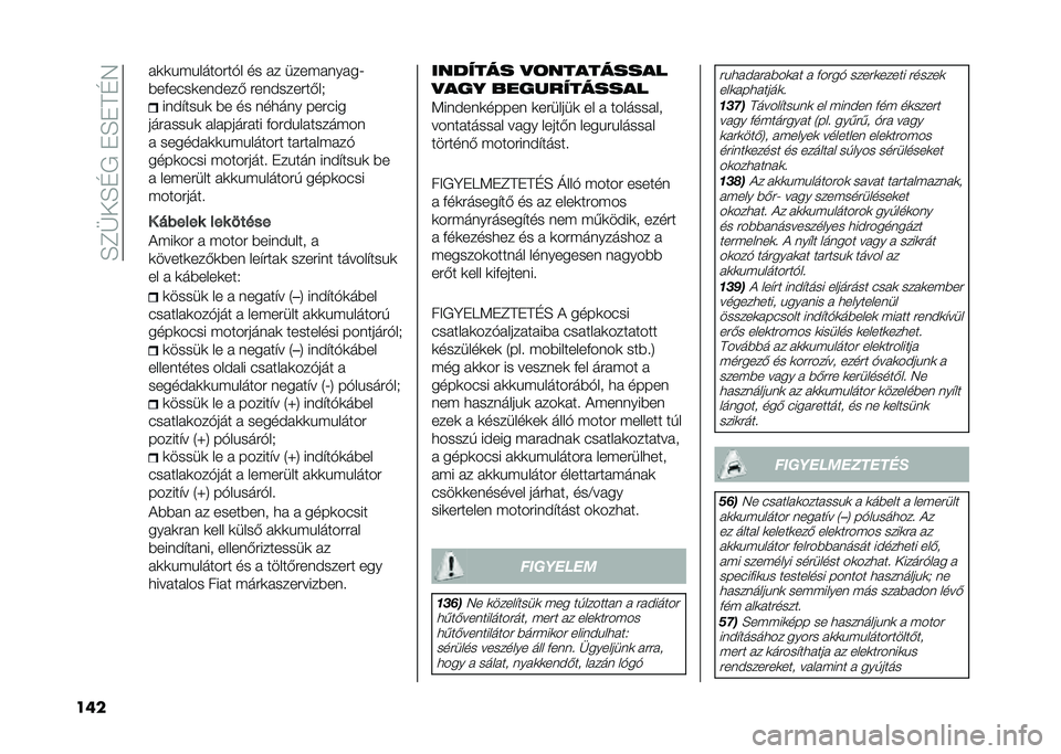 FIAT 500L 2020  Kezelési és karbantartási útmutató (in Hungarian) ��E�C�F��E�D�/��"�E�"��D�7
��� � �	�	�&�(�&�����#��*� �� � � ����(� ��� ��;
�)��+����	������- �#�������#��-��.
����$���&�	 �)� �� ���
��� ���#��