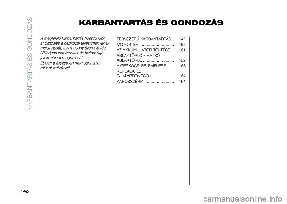 FIAT 500L 2020  Kezelési és karbantartási útmutató (in Hungarian) ����5�U��7���5��M�E��D�E��/�6�7�J�6�C�M�E
���	 ������������ �� ��	���	���
� �(���+�����- �	� �#�)� ��� �#��� �
�����% ���-�
�� �)������$���  