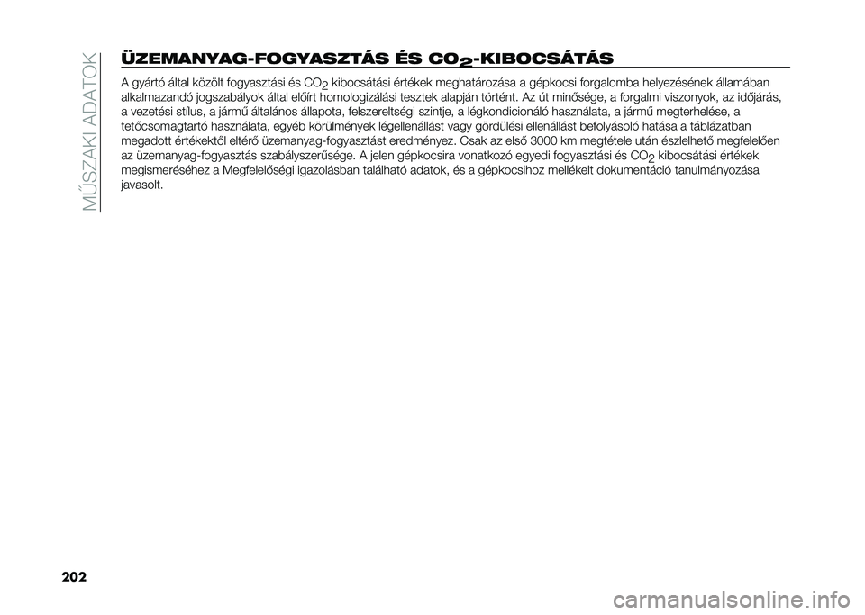 FIAT 500L 2020  Kezelési és karbantartási útmutató (in Hungarian) ��<�G�E�C������J���6�
�������������9��	�������� �� ��	
�P�9����	������ � ����#��* ���� � �	����� �+���� ������ �� �I�6
�9�	��)���